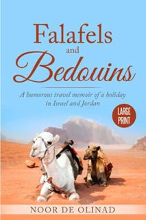 VIEW [PDF EBOOK EPUB KINDLE] Falafels and Bedouins: A holiday travel memoir of Israel and Jordan by