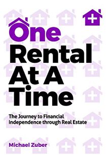 [VIEW] [KINDLE PDF EBOOK EPUB] One Rental At A Time: The Journey to Financial Independence through R