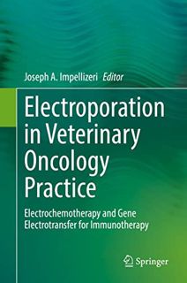 [READ] PDF EBOOK EPUB KINDLE Electroporation in Veterinary Oncology Practice: Electrochemotherapy an