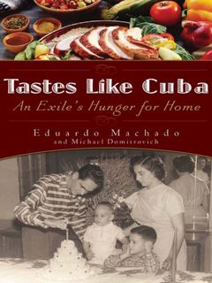 [GET] [EPUB KINDLE PDF EBOOK] Tastes Like Cuba: An Exile's Hunger for Home by  Eduardo Machado &  Mi