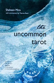 Get [EPUB KINDLE PDF EBOOK] The Uncommon Tarot: (78-Card Deck and Guidebook) by  Shaheen Miro &  The