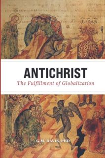 [Read] [PDF EBOOK EPUB KINDLE] Antichrist: The Fulfillment of Globalization: The Ancient Church and