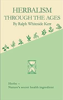 [View] EPUB KINDLE PDF EBOOK Herbalism Through the Ages (Rosicrucian Order AMORC Kindle Editions) by