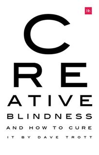 Read PDF EBOOK EPUB KINDLE Creative Blindness (And How To Cure It): Real-life stories of remarkable