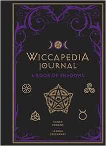 [Read] [EBOOK EPUB KINDLE PDF] Wiccapedia Journal: A Book of Shadows (Volume 3) (The Modern-Day Witc