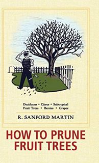 [Get] [PDF EBOOK EPUB KINDLE] How to Prune Fruit Trees, Twentieth Edition by  R. Sanford Martin &  C