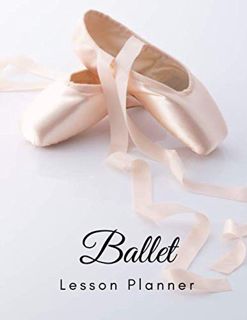 [GET] [KINDLE PDF EBOOK EPUB] Ballet Lesson Planner: The Book to Organize Your Lessons, Combinations