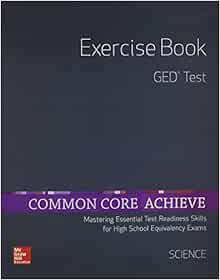 View [PDF EBOOK EPUB KINDLE] Common Core Achieve, GED Exercise Book Science (Ccss for Adult Ed) by C