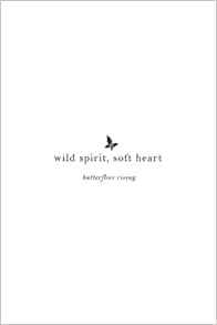 [VIEW] EPUB KINDLE PDF EBOOK wild spirit, soft heart by butterflies rising 📄