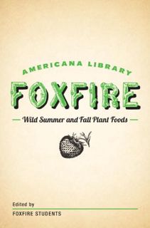 Get [KINDLE PDF EBOOK EPUB] Wild Summer and Fall Plant Foods: The Foxfire Americana Library (8) by