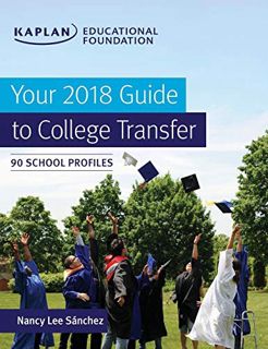 Access [PDF EBOOK EPUB KINDLE] Your 2018 Guide to College Transfer: 90 School Profiles by  Nancy Lee