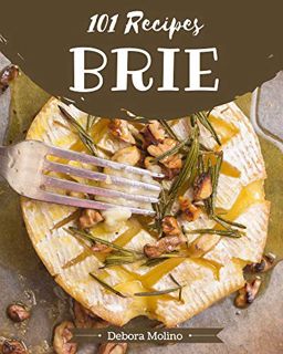 VIEW [PDF EBOOK EPUB KINDLE] 101 Brie Recipes: Cook it Yourself with Brie Cookbook! by  Debora Molin
