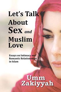 [READ] [EPUB KINDLE PDF EBOOK] Let's Talk About Sex and Muslim Love: Essays on Intimacy and Romantic