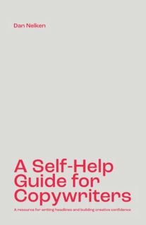 [GET] [PDF EBOOK EPUB KINDLE] A Self-Help Guide for Copywriters: A resource for writing headlines an