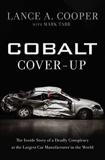 VIEW EBOOK EPUB KINDLE PDF Cobalt Cover-Up: The Inside Story of a Deadly Conspiracy at the Largest C