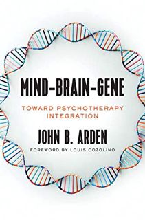 Read [PDF EBOOK EPUB KINDLE] Mind-Brain-Gene: Toward Psychotherapy Integration (The Norton Series on