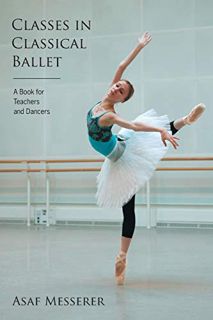 Access PDF EBOOK EPUB KINDLE Classes in Classical Ballet (Limelight) by  Asaf Messerer 📨