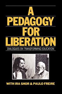 [View] EBOOK EPUB KINDLE PDF A Pedagogy for Liberation: Dialogues on Transforming Education by  Ira