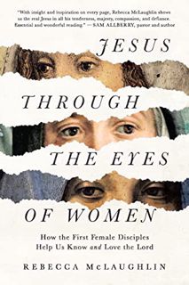[ACCESS] EBOOK EPUB KINDLE PDF Jesus though the Eyes of Women: How the First Female Disciples Help U