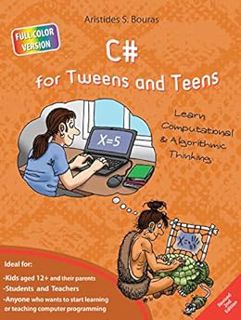 Read [PDF EBOOK EPUB KINDLE] C# for Tweens and Teens - 2nd Edition (Full Color Version): Learn Compu