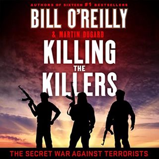 Access KINDLE PDF EBOOK EPUB Killing the Killers: The Secret War Against Terrorists (Bill O'Reilly's