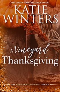 [View] [KINDLE PDF EBOOK EPUB] A Vineyard Thanksgiving (The Vineyard Sunset Series Book 4) by  Katie