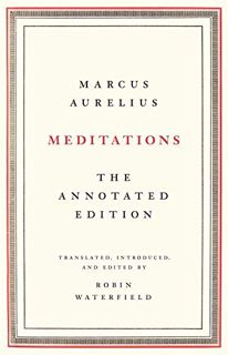 GET [PDF EBOOK EPUB KINDLE] Meditations: The Annotated Edition by  Marcus Aurelius &  Robin Waterfie