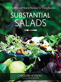 ACCESS [KINDLE PDF EBOOK EPUB] Substantial Salads: 100 Healthy and Hearty Main Courses for Every Sea