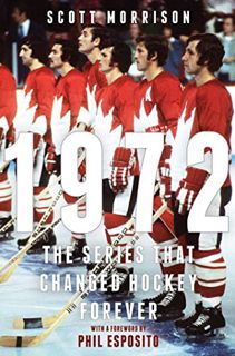 [View] [KINDLE PDF EBOOK EPUB] 1972: The Series That Changed Hockey Forever by  Scott Morrison √