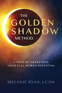 GET EPUB KINDLE PDF EBOOK The Golden Shadow Method: A Path of Awakening Your Full Human Potential by