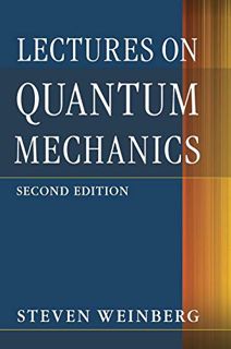[View] EPUB KINDLE PDF EBOOK Lectures on Quantum Mechanics by  Steven Weinberg 📒