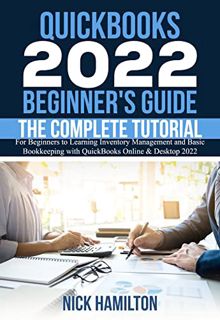 [View] [PDF EBOOK EPUB KINDLE] QuickBooks 2022 Beginner's Guide: The Complete Tutorial for Beginners