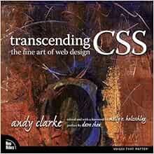 READ EBOOK EPUB KINDLE PDF Transcending CSS: The Fine Art of Web Design by Andy Clarke,Molly E. Holz