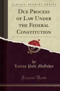 Access KINDLE PDF EBOOK EPUB Due Process of Law Under the Federal Constitution (Classic Reprint) by