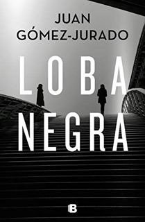 View EBOOK EPUB KINDLE PDF Loba negra (Spanish Edition) by  Juan Gómez-Jurado 📤
