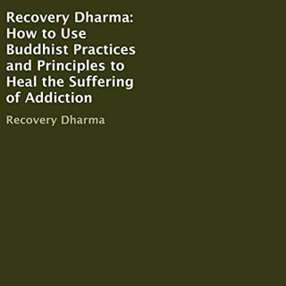 READ [PDF EBOOK EPUB KINDLE] Recovery Dharma: How to Use Buddhist Practices and Principles to Heal t