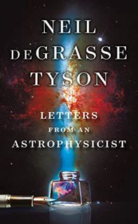 [READ] [KINDLE PDF EBOOK EPUB] Letters from an Astrophysicist by  Neil deGrasse Tyson 📋