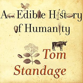 GET EPUB KINDLE PDF EBOOK An Edible History of Humanity by  Tom Standage,George K. Wilson,Tantor Aud