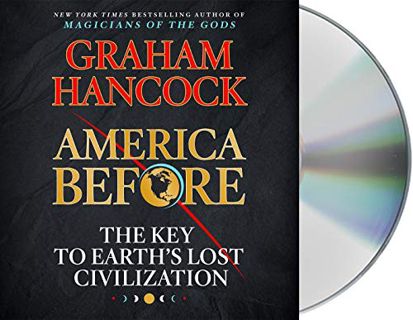 GET EBOOK EPUB KINDLE PDF America Before: The Key to Earth's Lost Civilization by  Graham Hancock &
