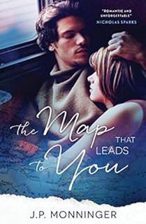 [ACCESS] [EPUB KINDLE PDF EBOOK] The Map That Leads To You by J. P. Monninger 📂
