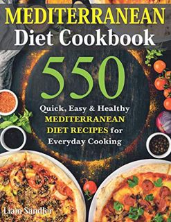 [Get] EPUB KINDLE PDF EBOOK Mediterranean Diet Cookbook: 550 Quick, Easy and Healthy Mediterranean D