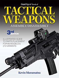 GET KINDLE PDF EBOOK EPUB Gun Digest Book of Tactical Weapons Assembly/Disassembly, 3rd Ed. by  Kevi
