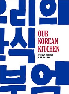 GET [KINDLE PDF EBOOK EPUB] Our Korean Kitchen by  Jordan Bourke &  Rejina Pyo 📍