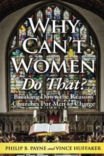 [Access] KINDLE PDF EBOOK EPUB Why Can't Women Do That?: Breaking Down the Reasons Churches Put Men