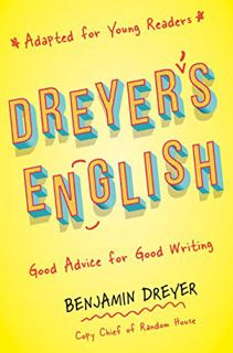 [READ] PDF EBOOK EPUB KINDLE Dreyer's English (Adapted for Young Readers): Good Advice for Good Writ