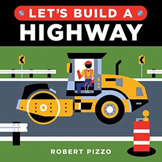 [View] EBOOK EPUB KINDLE PDF Let's Build a Highway: A Construction Book for Kids (Little Builders) b