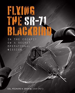 [View] EPUB KINDLE PDF EBOOK Flying the SR-71 Blackbird: In the Cockpit on a Secret Operational Miss