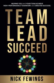 [View] PDF EBOOK EPUB KINDLE Team Lead Succeed: Helping teams achieve high-performance teamwork and