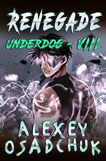 READ [KINDLE PDF EBOOK EPUB] Renegade (Underdog Book #8): LitRPG Series by  Alexey Osadchuk 💘