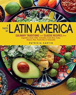 Get KINDLE PDF EBOOK EPUB A Taste of Latin America: Culinary Traditions and Classic Recipes from Arg